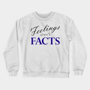 Feelings Aren't Facts Light Crewneck Sweatshirt